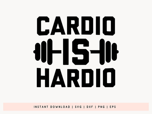 Cardio Is Hardio, Workout SVG Cut File