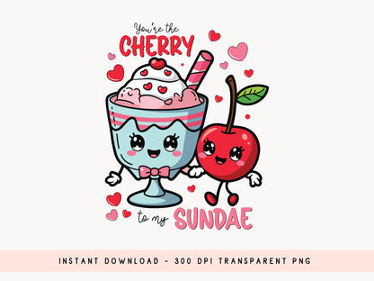 Cherry to My Sundae Funny Food Valentine Sublimation