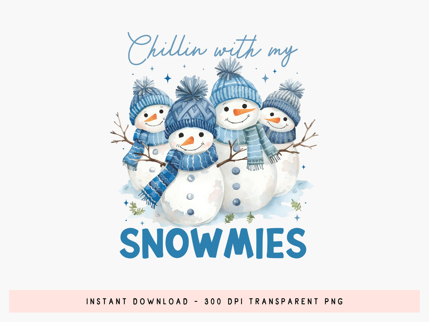 Chillin with My Snowmies, Christmas Snowman PNG