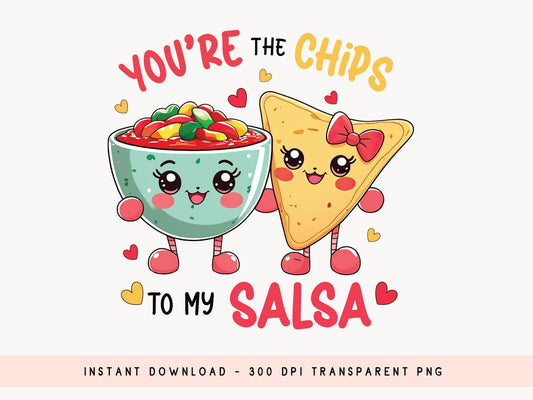 Chips to My Salsa Valentines Funny Food Sublimation