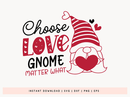 Choose Love Gnome Matter What - Valentine SVG