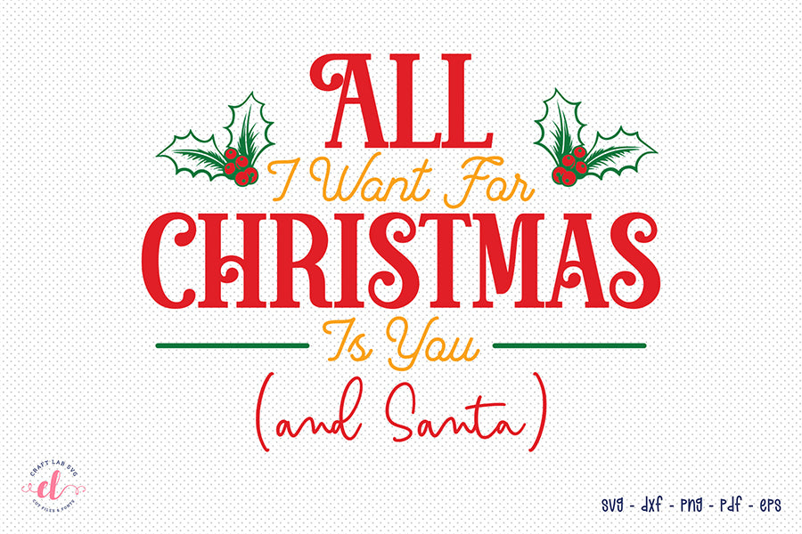 All I Want for Christmas is You, Santa Claus Quote SVG