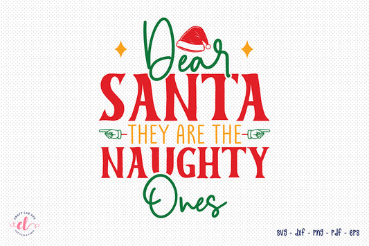 Dear Santa They Are the Naughty Ones SVG