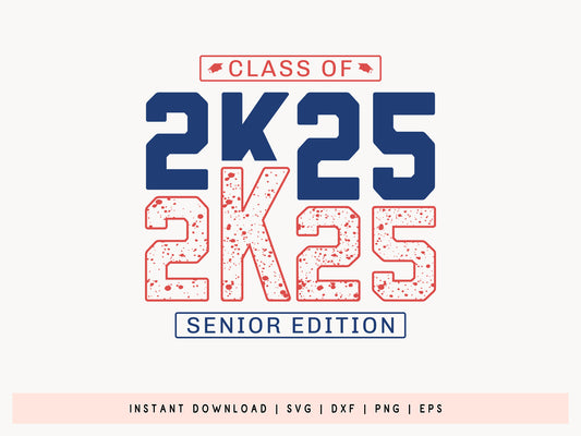 Class of 2K25 Senior Edition, Graduation SVG PNG