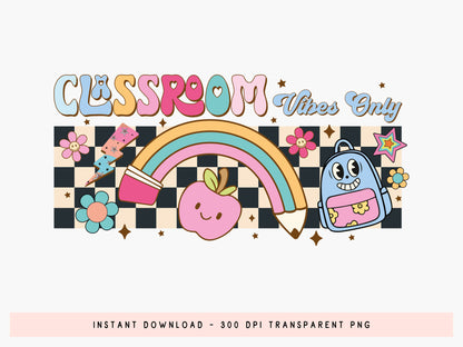 Classroom Vibes Only, Groovy Teacher PNG Sublimation