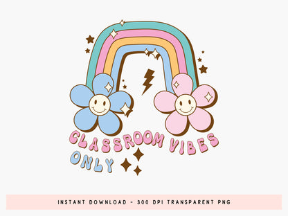 Classroom Vibes Only, Groovy Teacher Sublimation