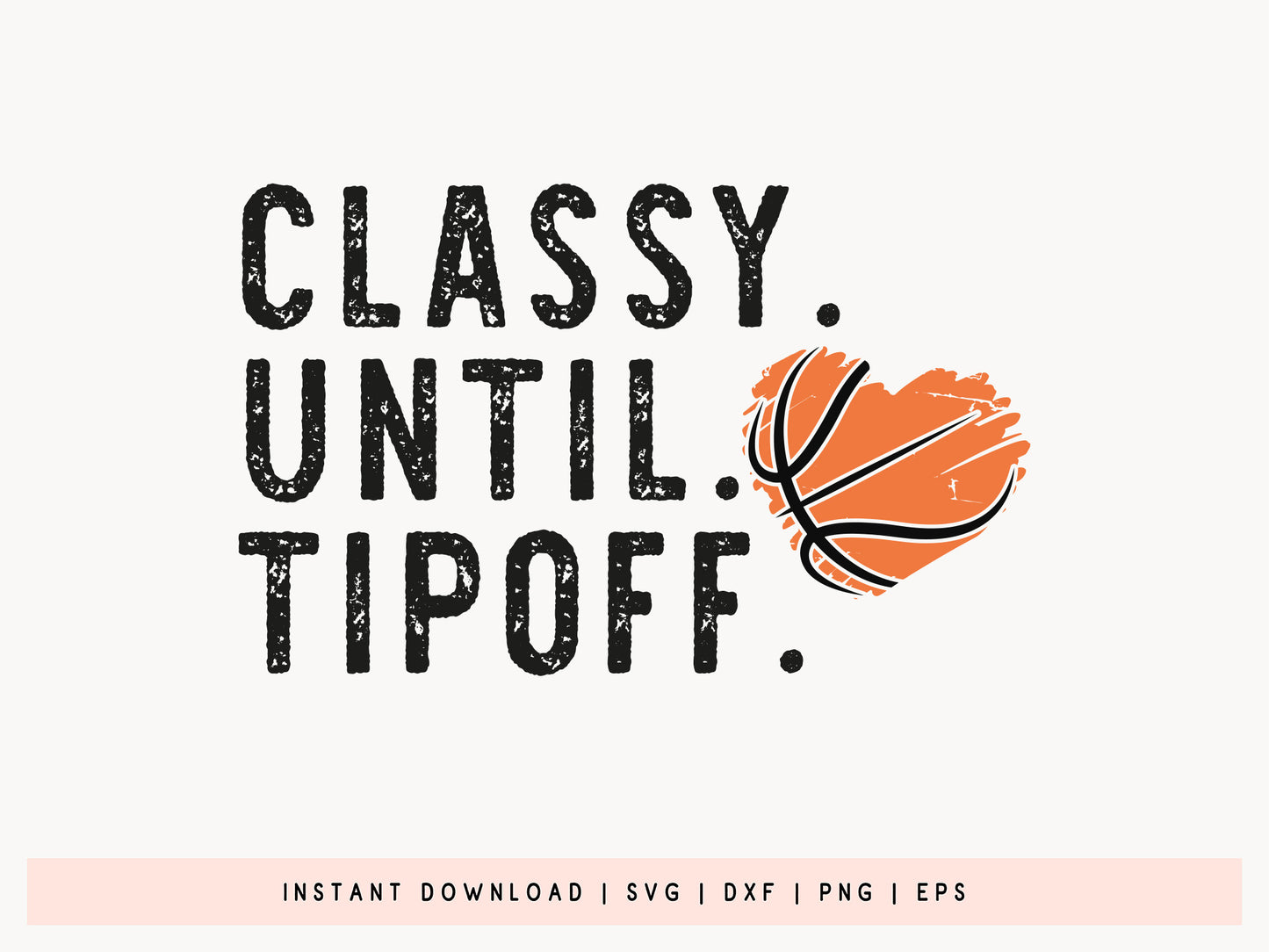 Classy Until Tipoff, Cricut Basketball SVG