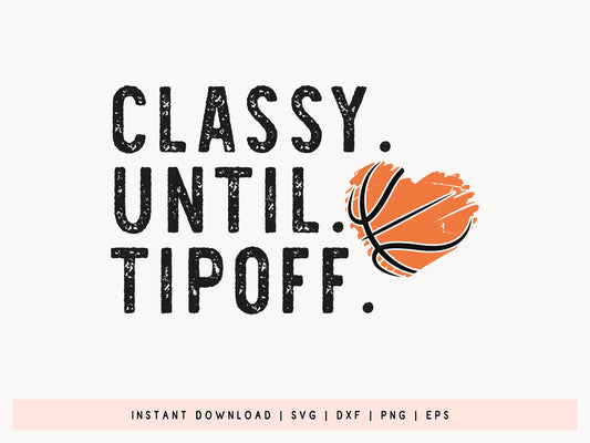 Classy Until Tipoff, Cricut Basketball SVG