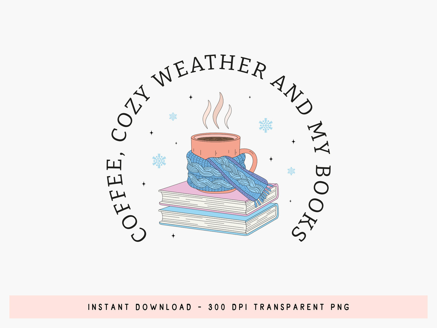 Coffee Cozy Weather and My Books, Bookish Winter PNG
