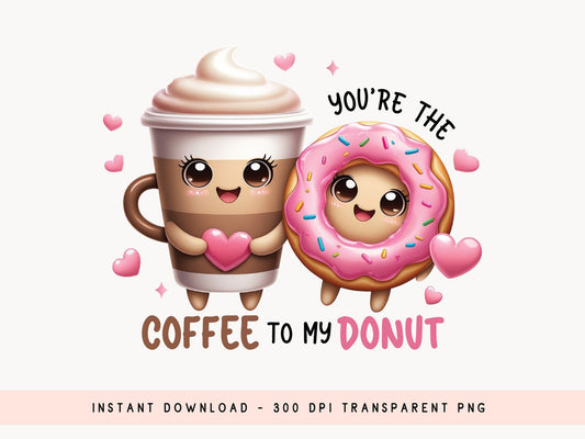 Coffee to My Donut Funny Food Valentines Day Sublimation