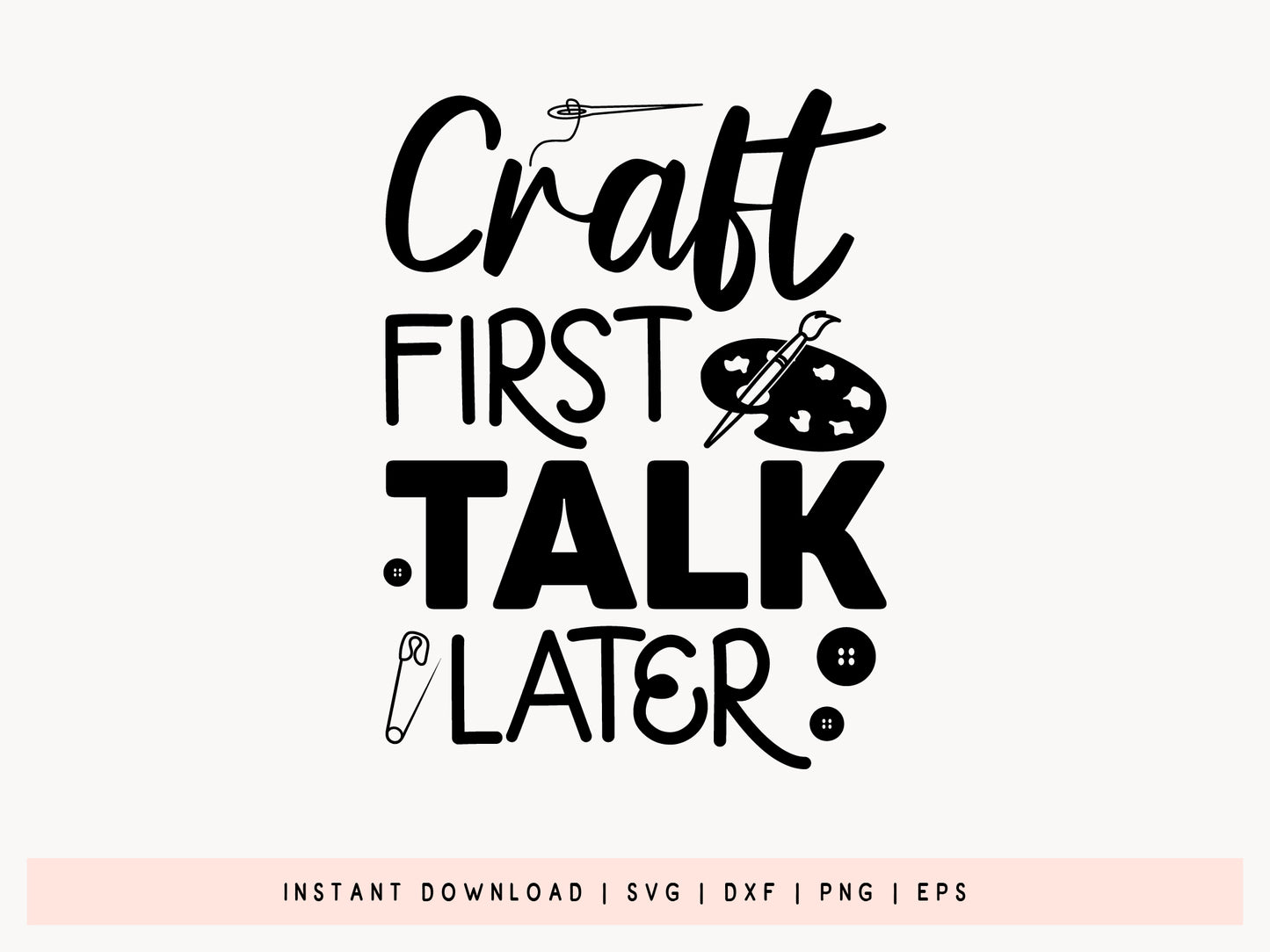 Craft First Talk Later - Funny Crafting SVG