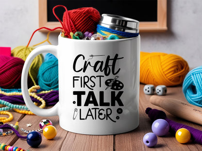 Craft First Talk Later - Funny Crafting SVG