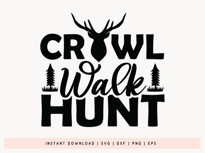 Crawl Walk Hunt, Hunting Life SVG