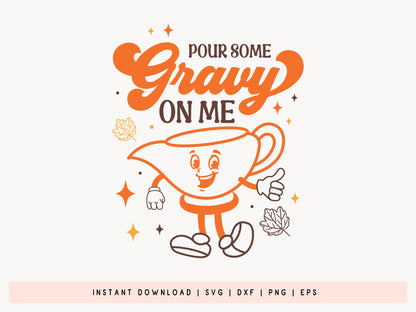 Cute Thanksgiving SVG - Pour Some Gravy On Me