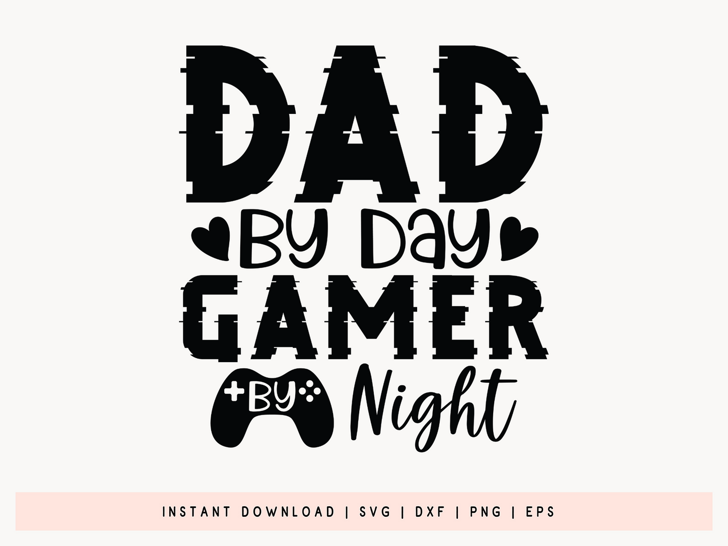 Dad By Day Gamer By Night, Fathers Day SVG Cut File