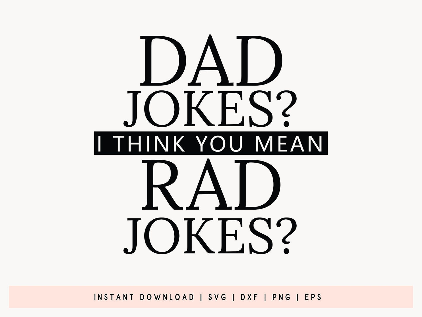 Dad Jokes I Think You Mean Rad Jokes, Funny Fathers Day SVG