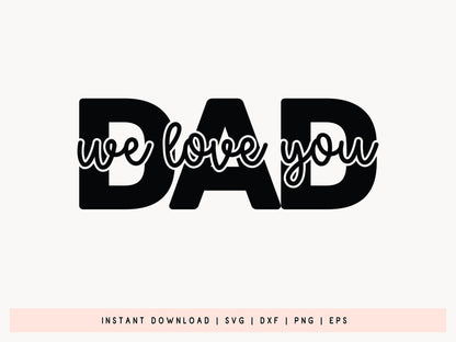 Dad We Love You, Father's Day SVG File
