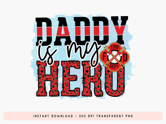 Daddy is My Hero, Firefighter PNG Sublimation