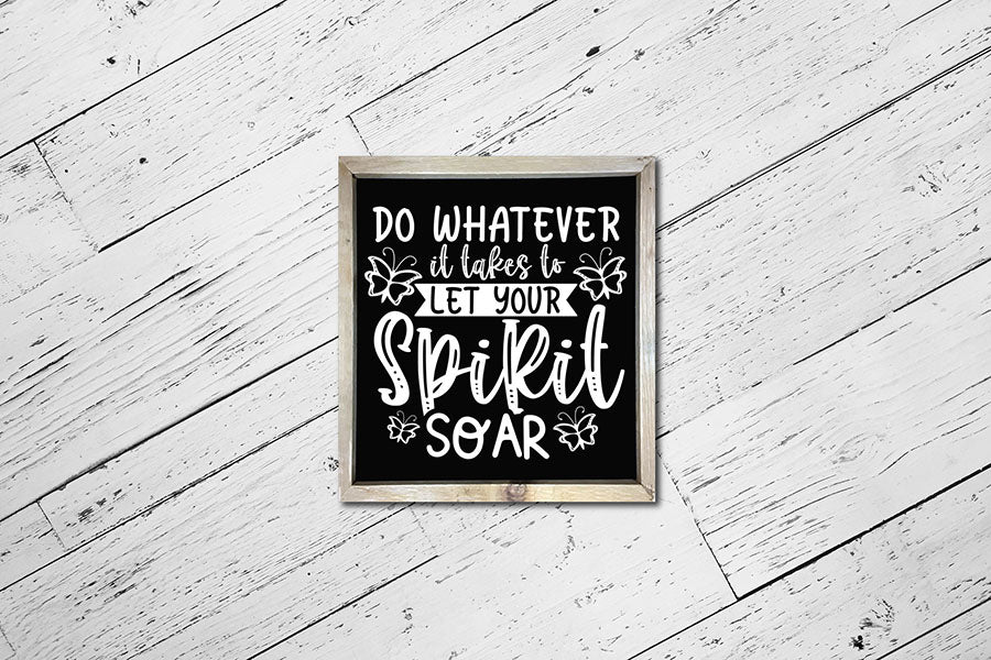 Do Whatever It Takes to Let Your Spirit Soar - Butterflies SVG