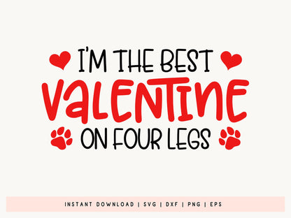 Dog I'm the Best Valentine on Four Legs SVG