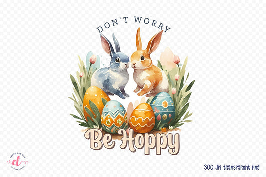 Don't Worry Be Hoppy, Easter Sublimation