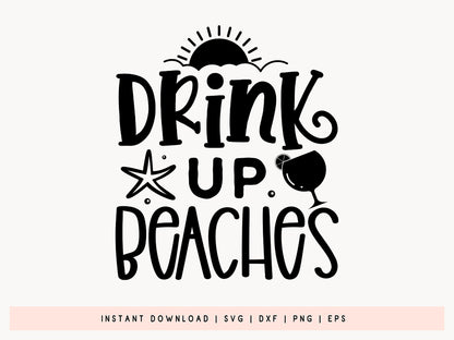 Drink Up Beaches, Beach SVG