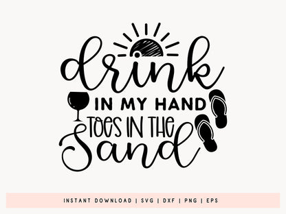 Drink in My Hand Toes in the Sand, Funny Beach SVG