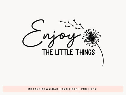 Enjoy the Little Things - Dandelion Motivational SVG