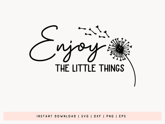 Enjoy the Little Things - Dandelion Motivational SVG