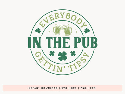 Everybody in the Pub Gettin' Tipsy, St Patrick's Day SVG