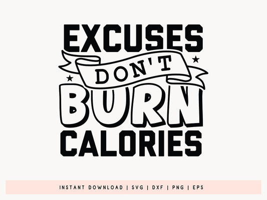 Excuses Don't Burn Calories, Cute Workout SVG