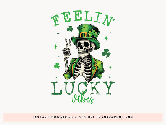 Feelin' Lucky Vibes, Skeleton St Patrick's Day Sublimation