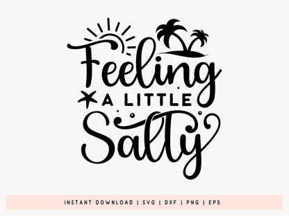 Feeling A Little Salty, Cricut Beach SVG