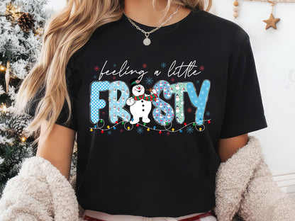 Feeling a Little Frosty, Christmas Snowman Sublimation