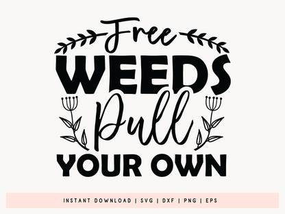 Free Weeds Pull Your Own, Gardening Cut File SVG