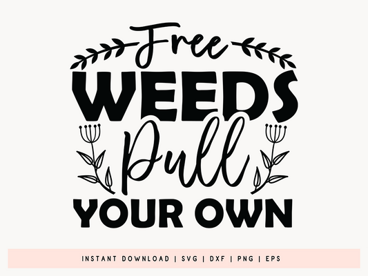 Free Weeds Pull Your Own, Gardening Cut File SVG