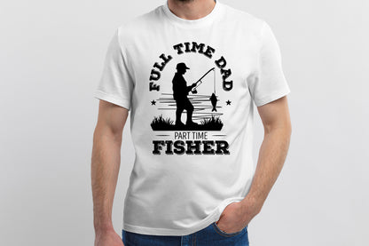 Full Time Dad Part Time Fisher, Father's Day Fishing SVG