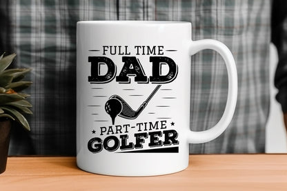 Full Time Dad Part Time Golfer, Fathers Day Golf SVG
