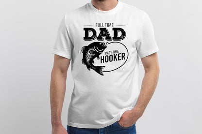 Full Time Dad Part Time Hooker, Fathers Day Fishing SVG