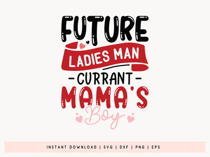 Future Ladies Man Current Mama's Boy - Kids Valentine SVG