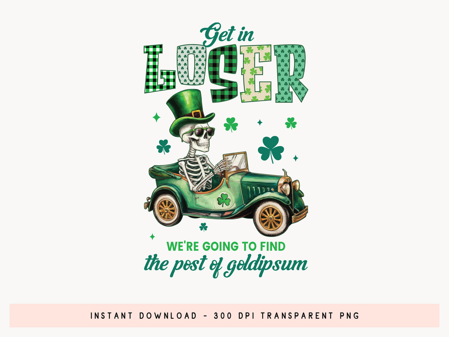 Get in Loser, St Patrick's Day Sublimation PNG Design