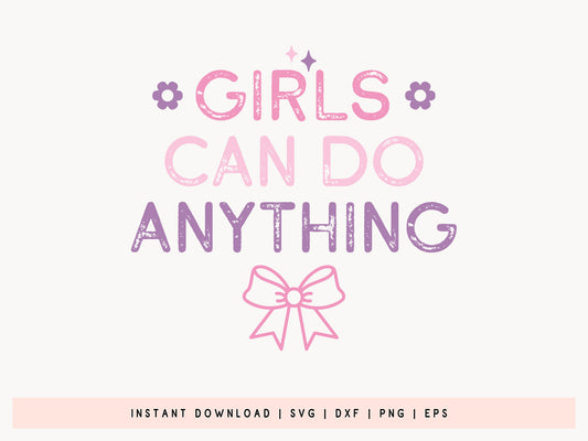 Girls Can Do Anything - Creative Girl Power SVG