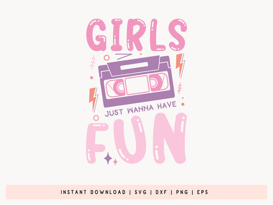 Girls Just Wanna Have Fun SVG Design