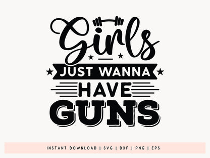 Girls Just Wanna Have Guns, Funny Workout SVG
