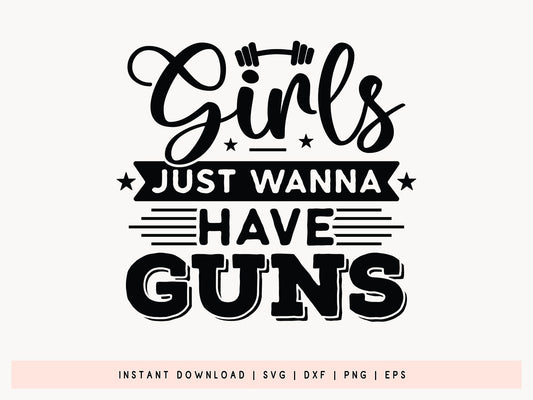 Girls Just Wanna Have Guns, Funny Workout SVG