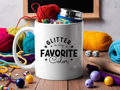 Glitter Is My Favorite Color - Crafting Quote SVG