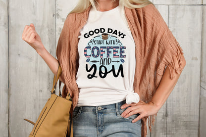 Good Days Start with Coffee And You Sublimation