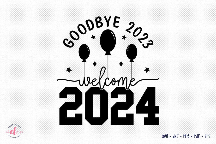 Goodbye 2023 Welcome 2024 SVG | New Year Shirts