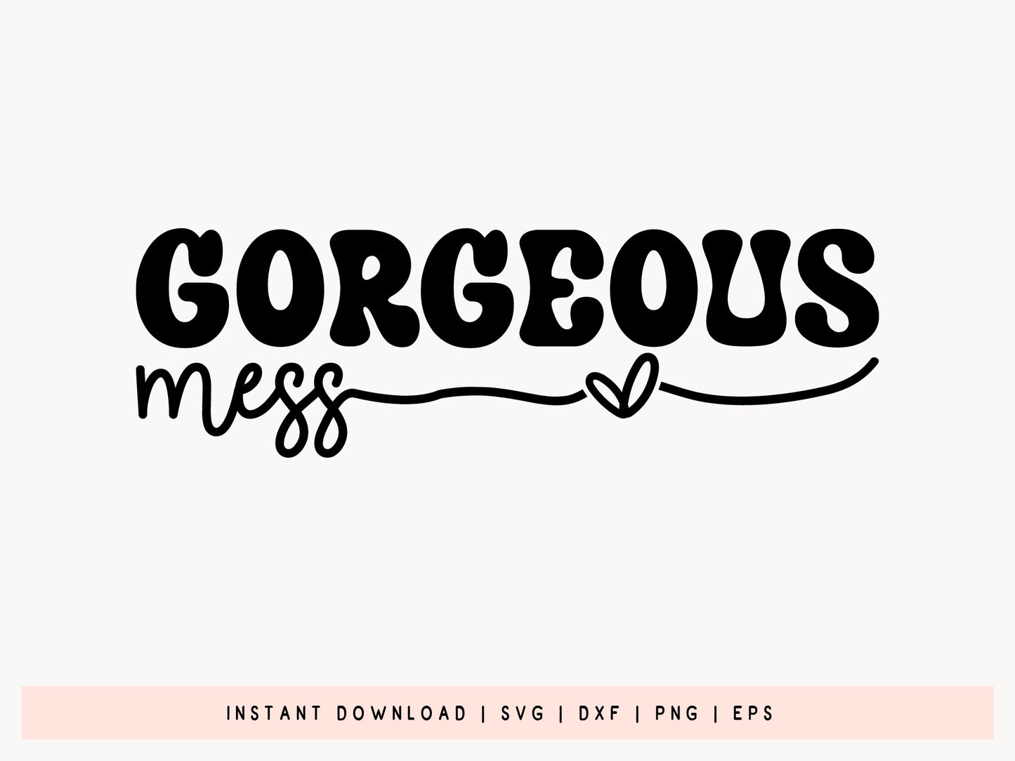 Gorgeous Mess - Motivational Quote SVG Design