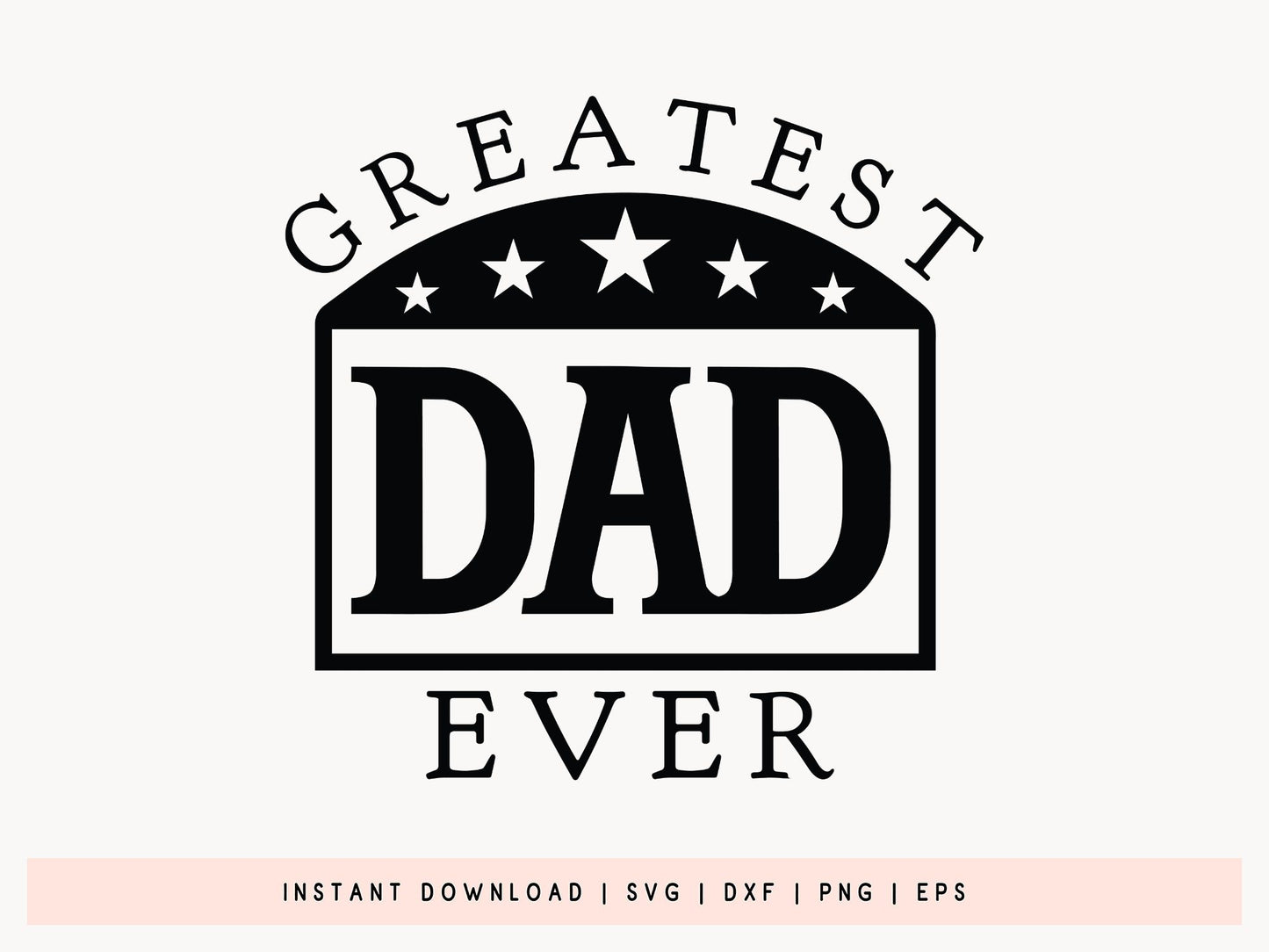 Greatest Dad Ever, Cute Father's Day SVG